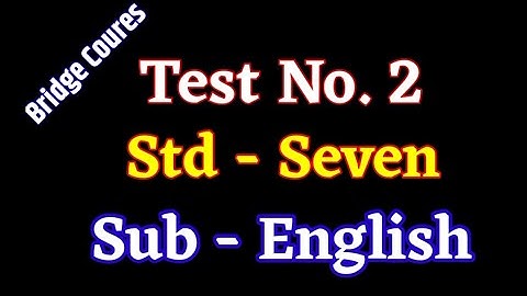 bridge course STD 7 || english test no 2 || सेतू अभ्यासक्रम सातवी इंग्रजी चाचणी 2 |@RajashriMundhe