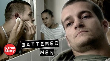 Battered Men: The Stories of the Men Abused by their partners | A True Story