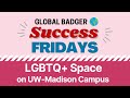 Fall 2021 Global Badger Success Fridays | LGBTQ+ Space on UW-Madison