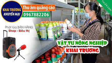 Thu âm Quảng cái khai trương Cửa hàng vật tư thiết bị nông nghiệp Trung Mai