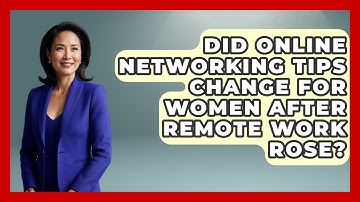 Did Online Networking Tips Change for Women After Remote Work Rose? | Women That Network News