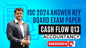 Q13, ISC 2024 Accounts Answer Key Solution - Cash Flow Statement, Hindi, Class 12