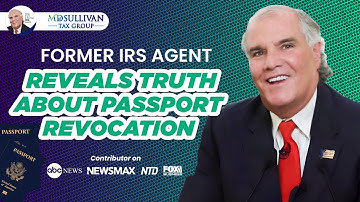 Former IRS Agent Reveals Truth About Passport Revocation | Expert Advice & Solutions