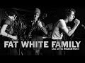 FAT WHITE FAMILY Live at The Windmill Part l.