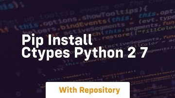 pip install ctypes python 2 7