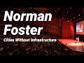 Norman Foster: Cities Without Infrastructure