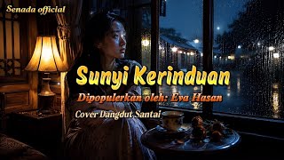 SUNYI KERINDUAN – Eva Hasan | Cover Dangdut Santai | Senada Official | Lagu Dangdut Lawas Nostalgia