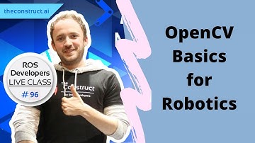 ROS Developers LIVE Class #96 OpenCV Basics for Robotics