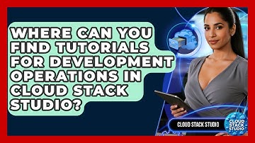 Where Can You Find Tutorials for Development Operations in Cloud Stack Studio?