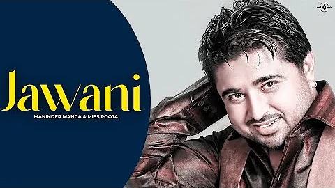 Maninder Manga & Miss Pooja | Jawani | Full HD Brand New Punjabi Song