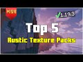 Top 5 Rustic Texture Packs for Minecraft 1.19.4