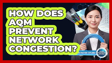 How Does AQM Prevent Network Congestion?