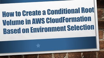 How to Create a Conditional Root Volume in AWS CloudFormation Based on Environment Selection