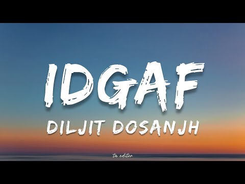 IDGAF - Diljit Dosanjh | Lyrics