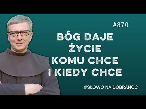 Bóg daje życie komu chce i kiedy chce. Franciszek Krzysztof Chodkowski. Słowo na Dobranoc |870|