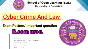 Cyber crime and law exam pattern || cyber crime and law important questions || B.com prog || du sol