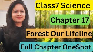Class7 Science chapter 17 Forest Our Lifeline One shot full Chapter  Detailed Explanation in hindi