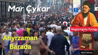 Magtymguly Pyragy / Mагтымгулы пырагы - Ahyret / Mar çykar / Turkmen gosgy/  #magtymguly