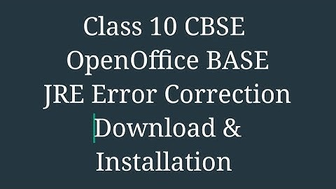 Class 10 OpenOffice BASE,JRE Error Correction RDBMS CBSE,java runtime error.Download & Installation