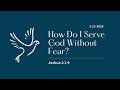 How Do I Serve God Without Fear? - 3-15-2026