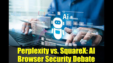 Perplexity vs. SquareX: AI Browser Security Debate