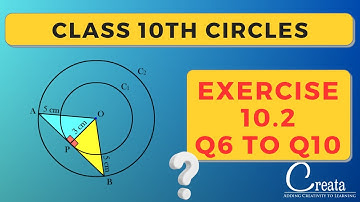 Exercise 10.2 Q6 to Q10 Class 10th chapter CIRCLES | Class 10th Circles series | Creata Classes