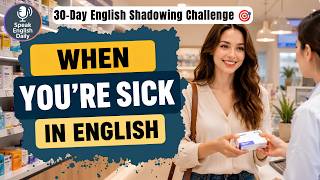 Speak with Confidence When You're Sick | Real Conversations | Shadowing English Speaking Practice