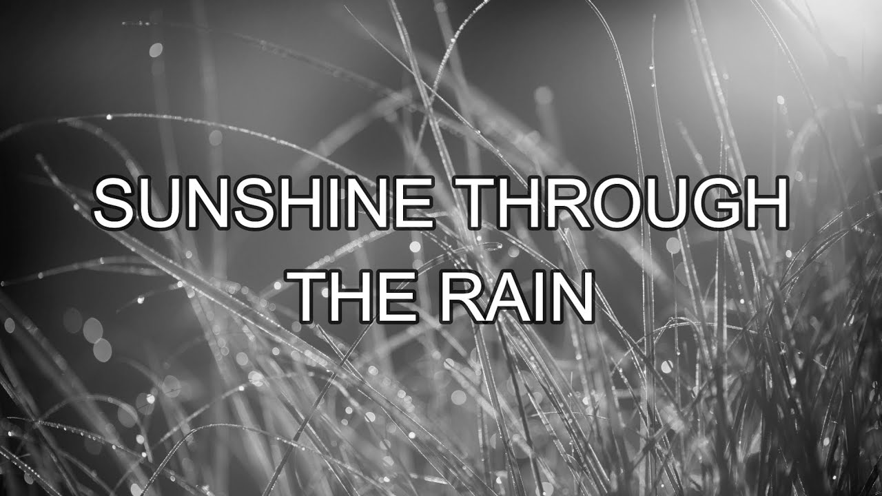 Sunshine Through the Rain - YouTube