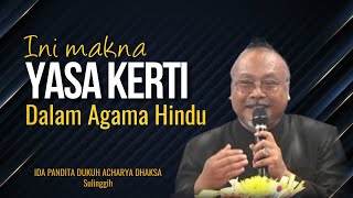 THIS IS THE MEANING OF YASA KERTI IN HINDUISM