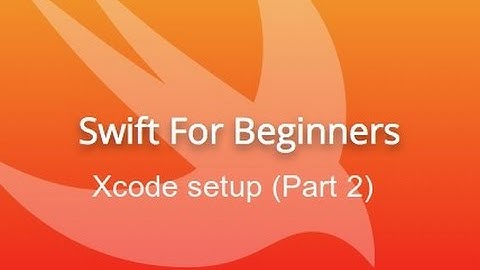Swift programming for beginners  - Xcode setup (Part 2)