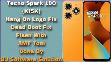 Tecno Spark 10C (KI5K) Hang On Logo Dead Boot Fix Flash With AMT Tool Done By BJ Software Solution