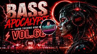 🔥 Bass Apocalypse – Hard Techno EDM Mix ⚡ Vol.68🔥