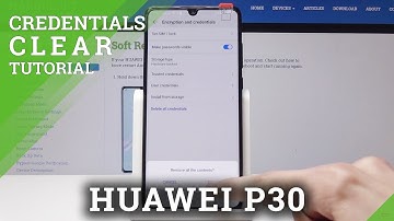HUAWEI P30 CLEAR CREDENTIALS / REMOVE CERTIFICATES
