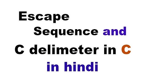 Escape sequence in c in hindi - 8 PART