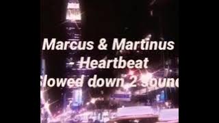 Marcus & Martinus - Heartbeat (s l o w e d)