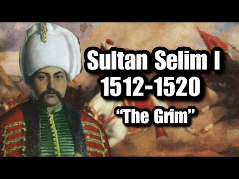 Ottoman Sultans: Sultan Selim I (1512-1520) "The Grim"
