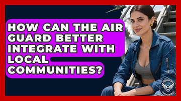 How Can The Air Guard Better Integrate With Local Communities? - Air Guard Commanders
