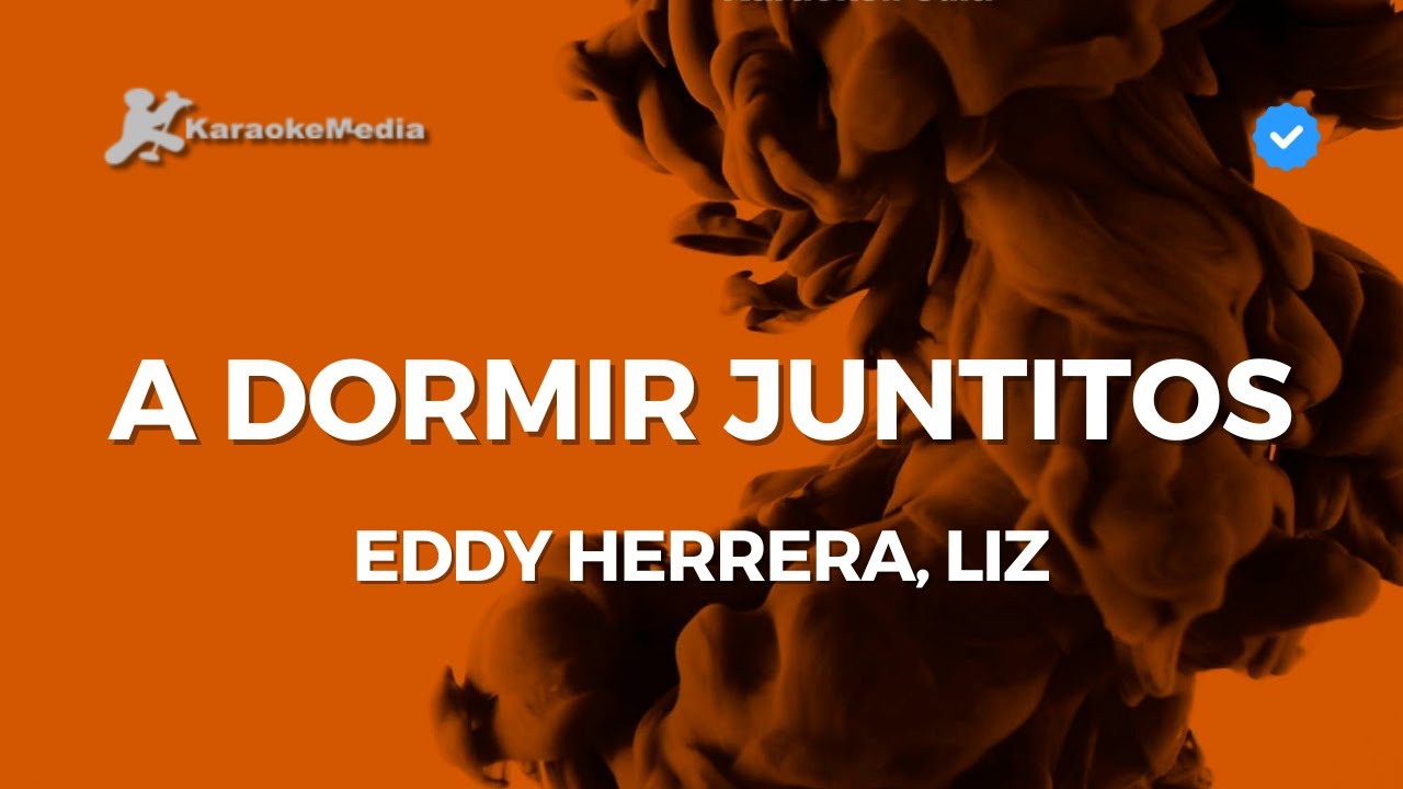 Eddy Herrera, Liz - A dormir juntitos (Karaoke)