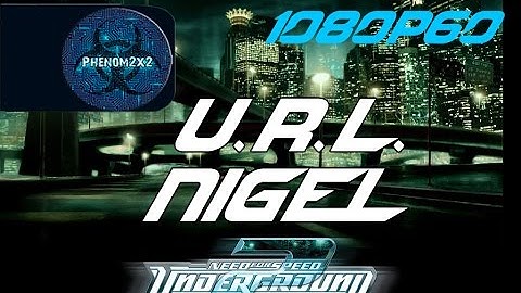Need for Speed: Underground 2 - U.R.L. - Nigel