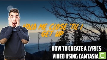 Camtasia studio 9:How to create a Lyrics video