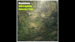 Mashobane Nkosi Ngifihle