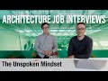 Architecture Job Interviews - The Unspoken Mindset - Important Stuff Others Don't Tell You
