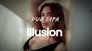 Dua Lipa - Illusion (Clean - Lyrics)