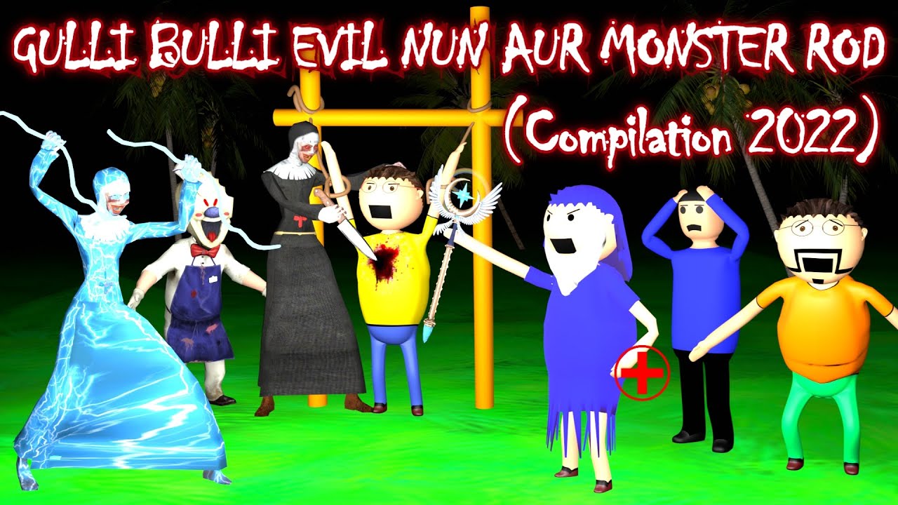 GULLI BULLI EVIL NUN AND MONSTER ROD  ALL PARTS   Gulli Bulli Horror Story  Gulli Bulli Cartoon