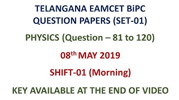 TS EAMCET 2019 Physics (set-01) (Q 81 - 120) question paper - BiPC with key 08.05.2019 shift-01