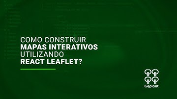 Aprenda a construir um mapa interativo utilizando React Leaflet