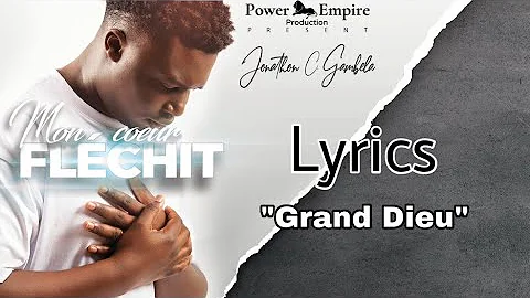 Jonathan C. Gambela - Grand Dieu (Lyrics#9)