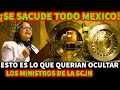 ¡SE SACUDE TODO MEXICO! ESTO NOS QUERIA OCULTAR LA SUPREMA CORTE DE JUSTICIA