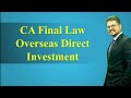 CA Final Law ODI: Overseas Direct investment (Old & New syllab)