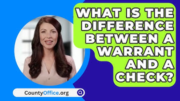 What Is The Difference Between A Warrant And A Check? - CountyOffice.org